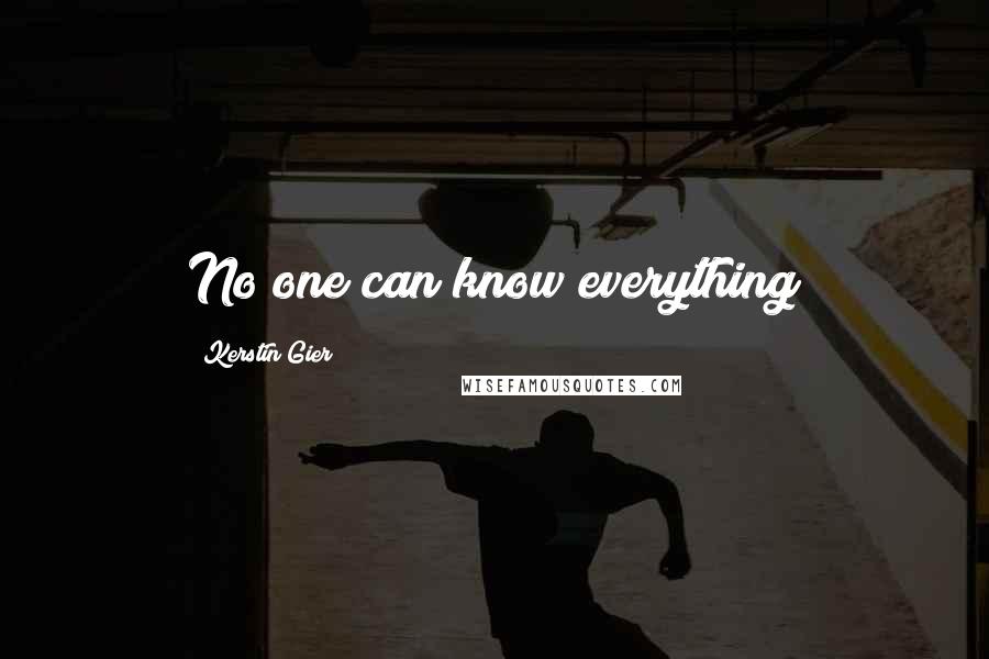 Kerstin Gier Quotes: No one can know everything