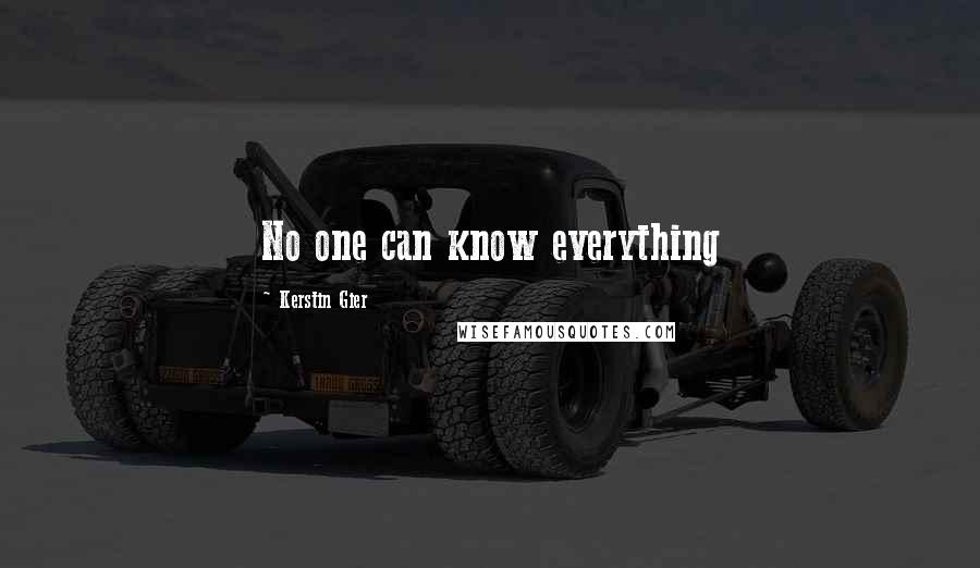 Kerstin Gier Quotes: No one can know everything