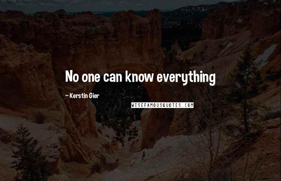 Kerstin Gier Quotes: No one can know everything