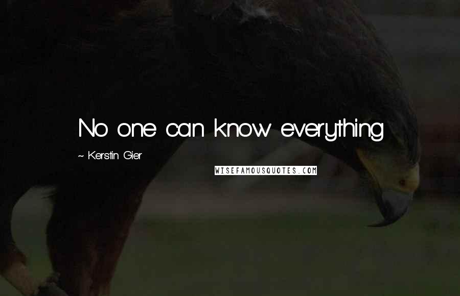 Kerstin Gier Quotes: No one can know everything