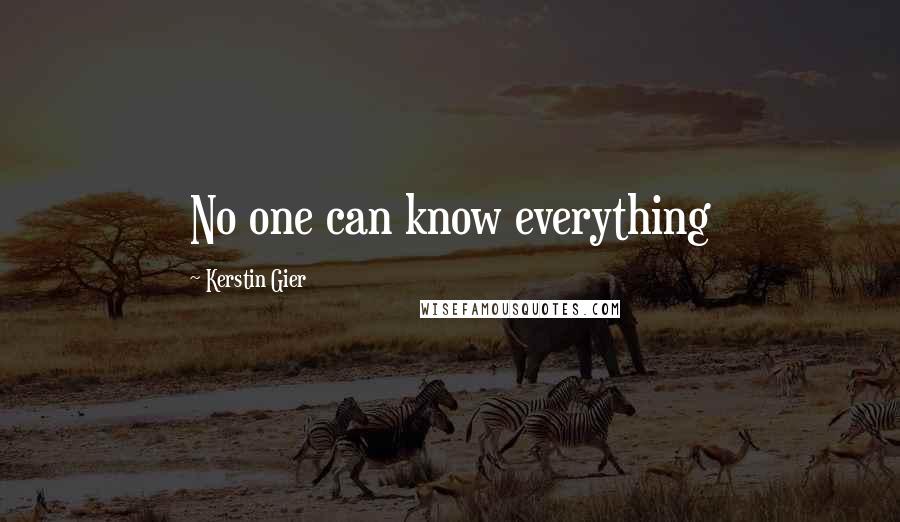 Kerstin Gier Quotes: No one can know everything