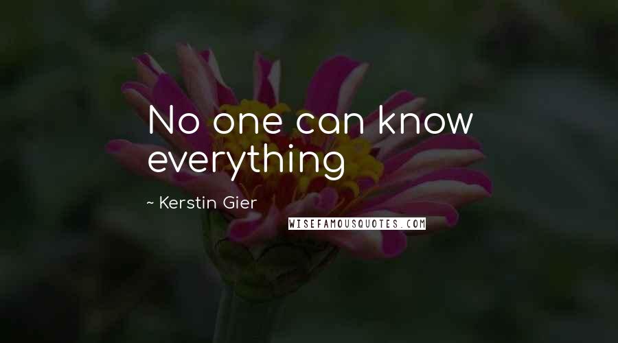 Kerstin Gier Quotes: No one can know everything