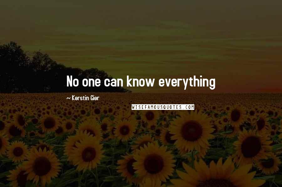 Kerstin Gier Quotes: No one can know everything