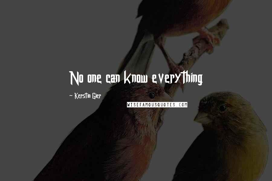 Kerstin Gier Quotes: No one can know everything