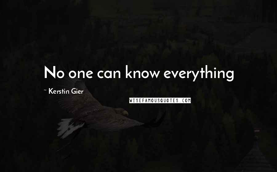 Kerstin Gier Quotes: No one can know everything