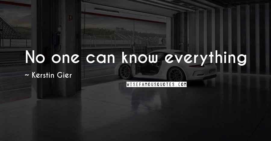 Kerstin Gier Quotes: No one can know everything