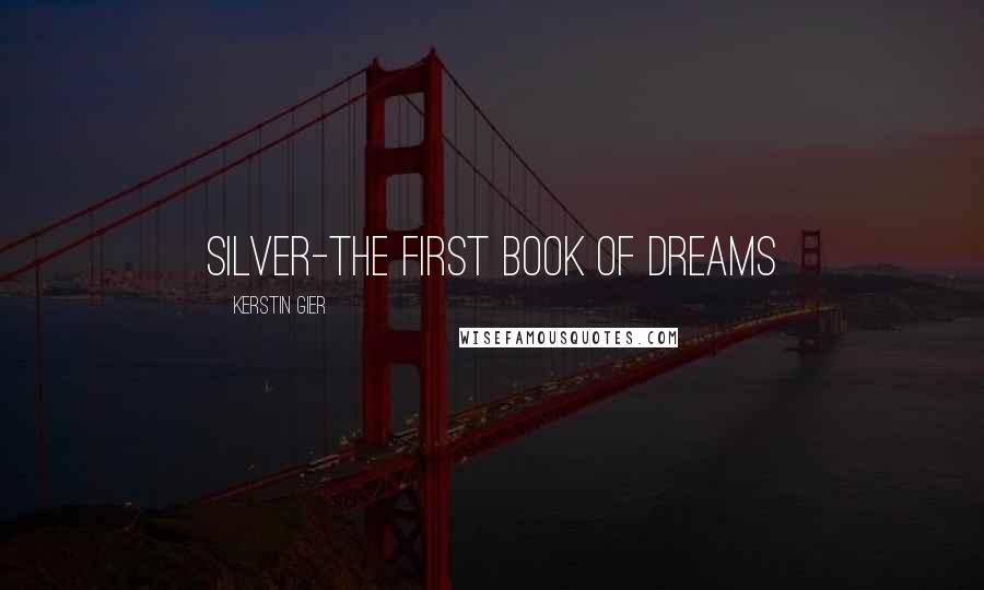 Kerstin Gier Quotes: Silver-the first book of dreams