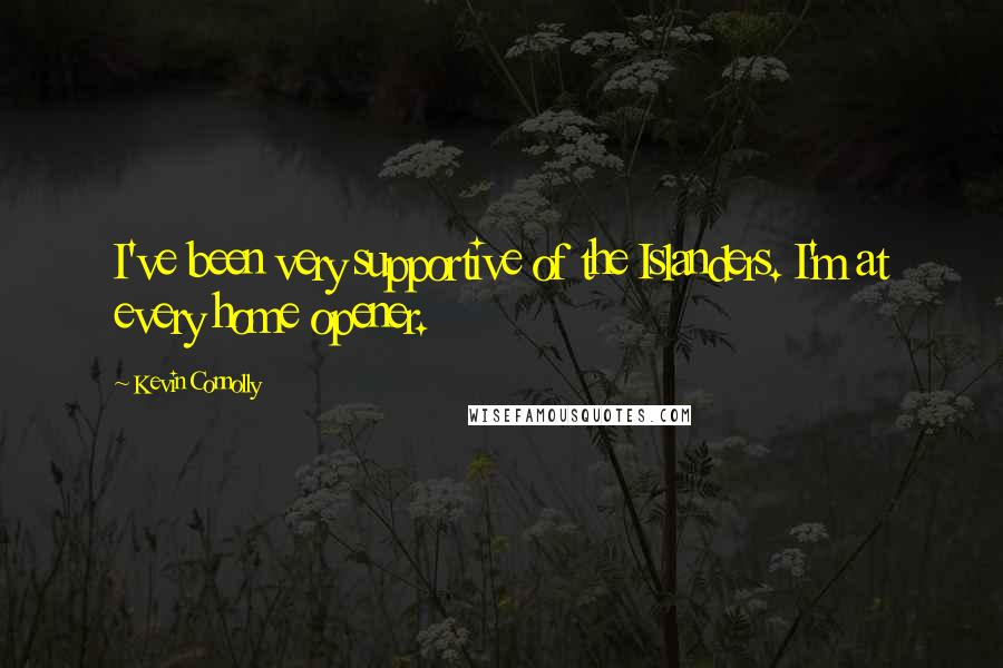 Kevin Connolly Quotes: I've been very supportive of the Islanders. I'm at every home opener.