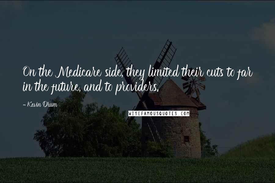 Kevin Drum Quotes: On the Medicare side, they limited their cuts to far in the future, and to providers.