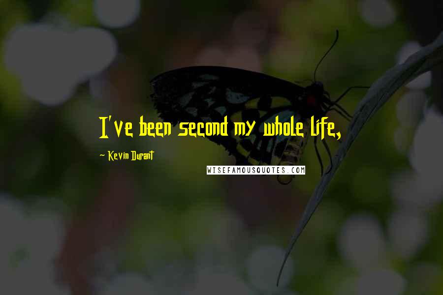 Kevin Durant Quotes: I've been second my whole life,