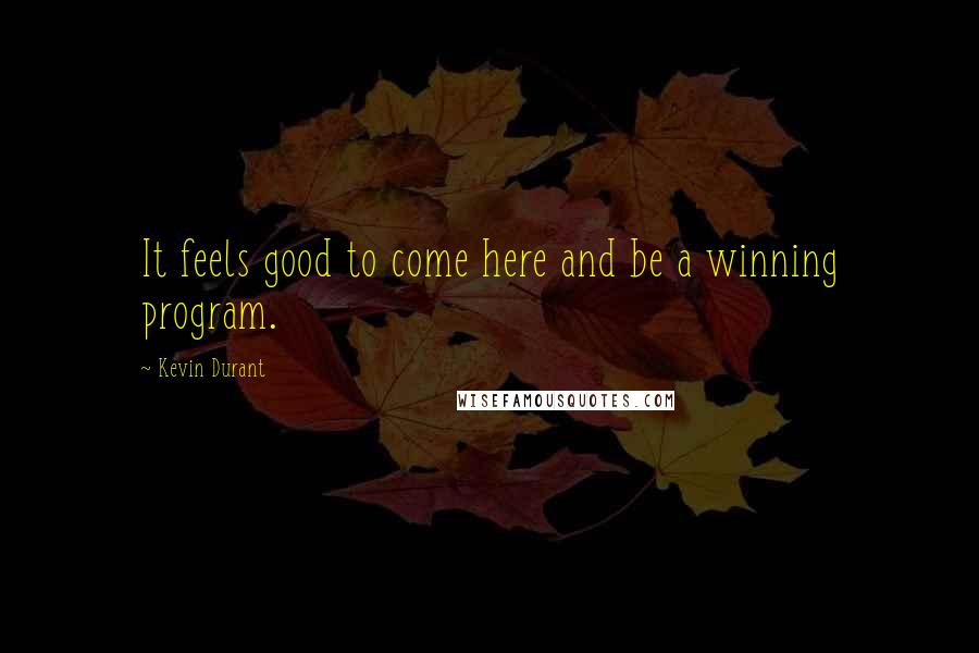 Kevin Durant Quotes: It feels good to come here and be a winning program.