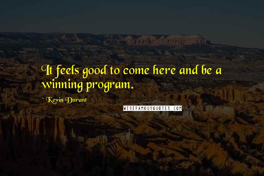Kevin Durant Quotes: It feels good to come here and be a winning program.