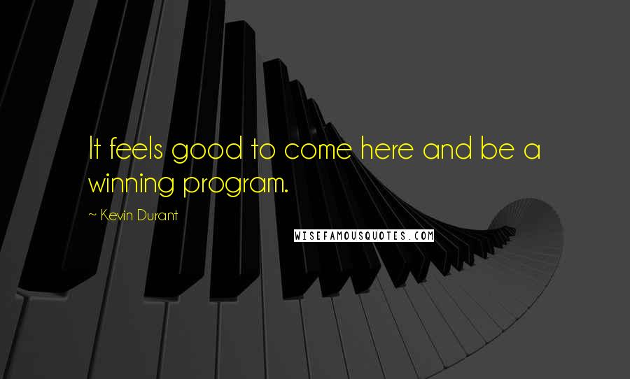 Kevin Durant Quotes: It feels good to come here and be a winning program.