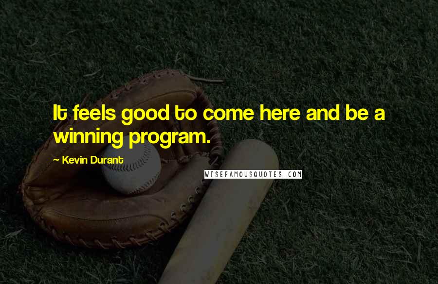 Kevin Durant Quotes: It feels good to come here and be a winning program.