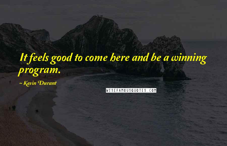 Kevin Durant Quotes: It feels good to come here and be a winning program.