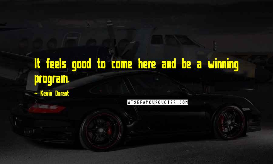 Kevin Durant Quotes: It feels good to come here and be a winning program.