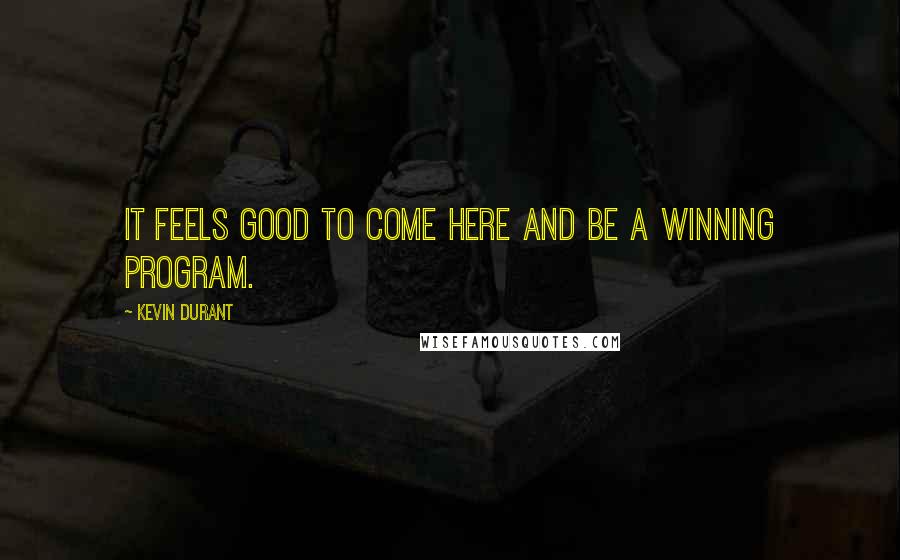 Kevin Durant Quotes: It feels good to come here and be a winning program.