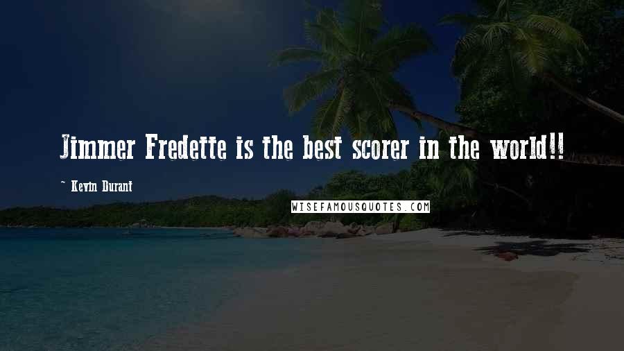 Kevin Durant Quotes: Jimmer Fredette is the best scorer in the world!!