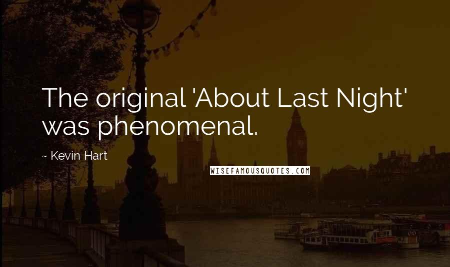 Kevin Hart Quotes: The original 'About Last Night' was phenomenal.