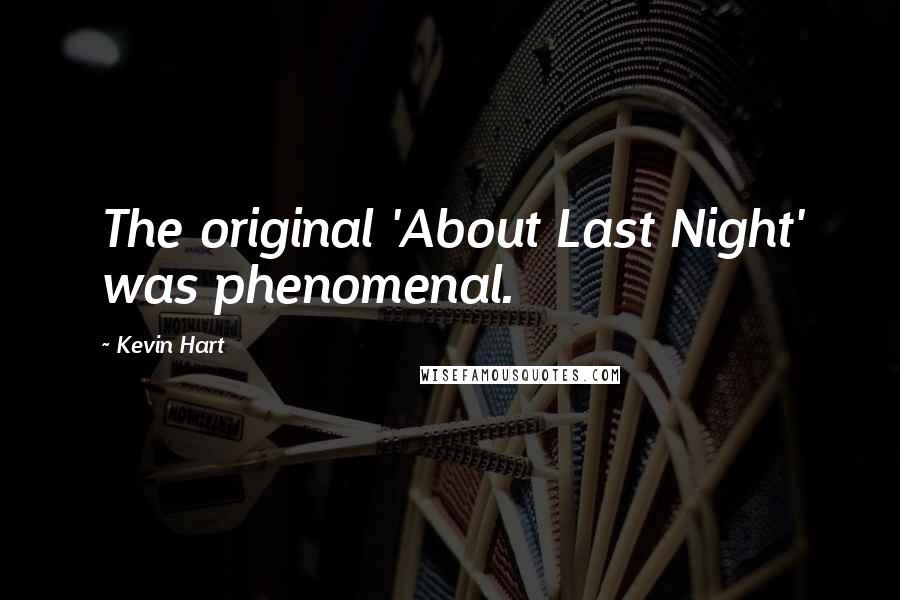 Kevin Hart Quotes: The original 'About Last Night' was phenomenal.