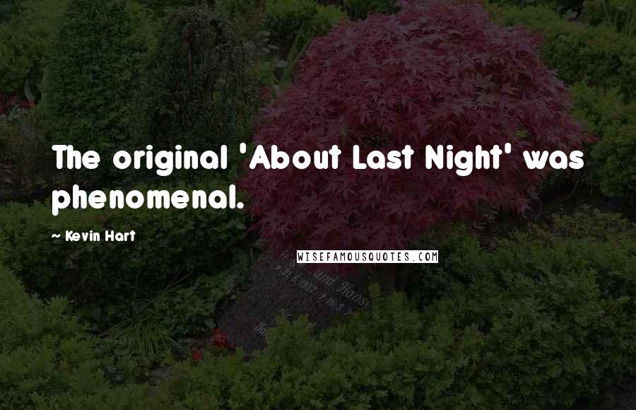 Kevin Hart Quotes: The original 'About Last Night' was phenomenal.