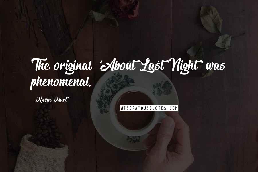 Kevin Hart Quotes: The original 'About Last Night' was phenomenal.