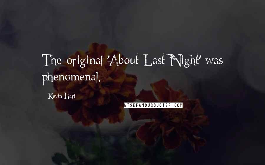 Kevin Hart Quotes: The original 'About Last Night' was phenomenal.