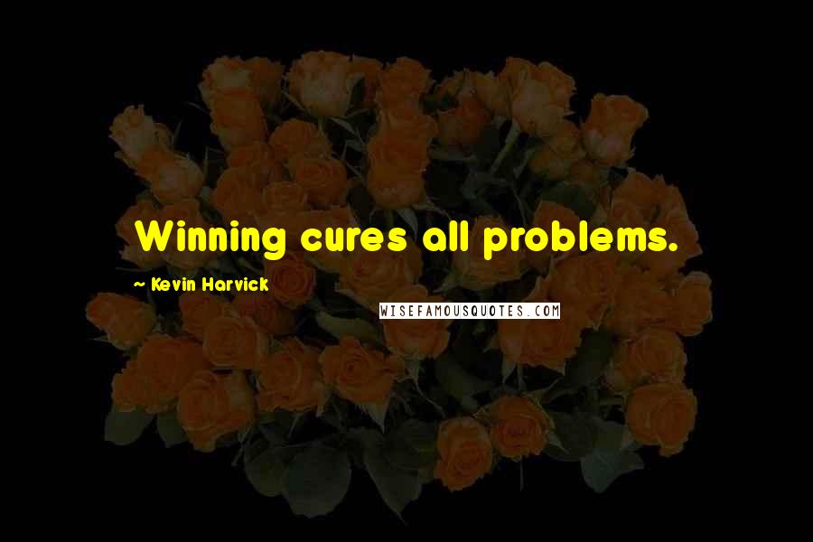 Kevin Harvick Quotes: Winning cures all problems.