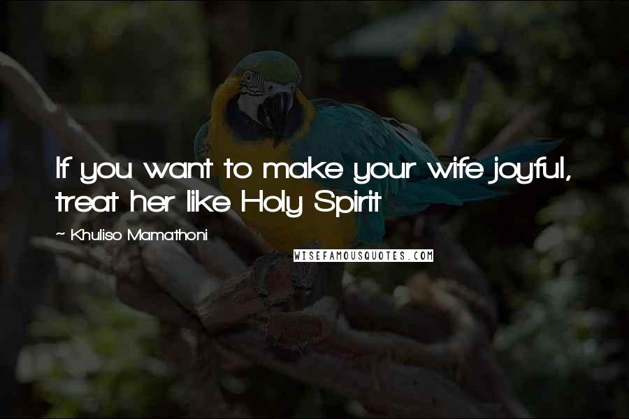 Khuliso Mamathoni Quotes: If you want to make your wife joyful, treat her like Holy Spirit