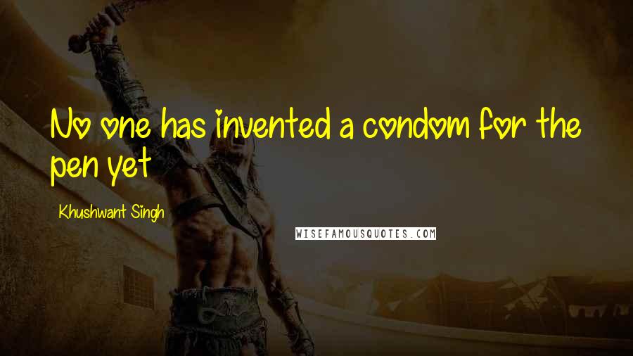 Khushwant Singh Quotes: No one has invented a condom for the pen yet