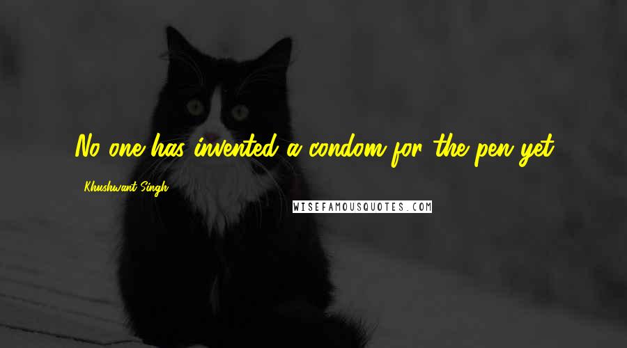 Khushwant Singh Quotes: No one has invented a condom for the pen yet