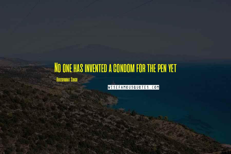 Khushwant Singh Quotes: No one has invented a condom for the pen yet