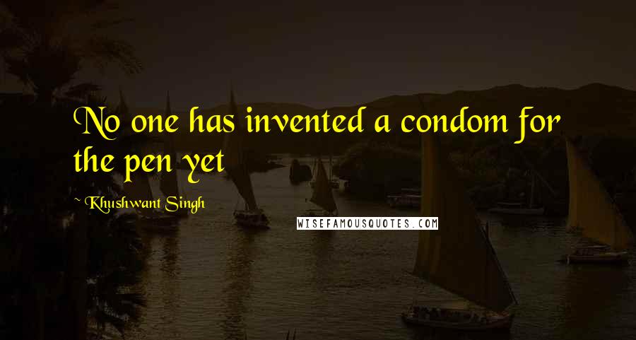 Khushwant Singh Quotes: No one has invented a condom for the pen yet