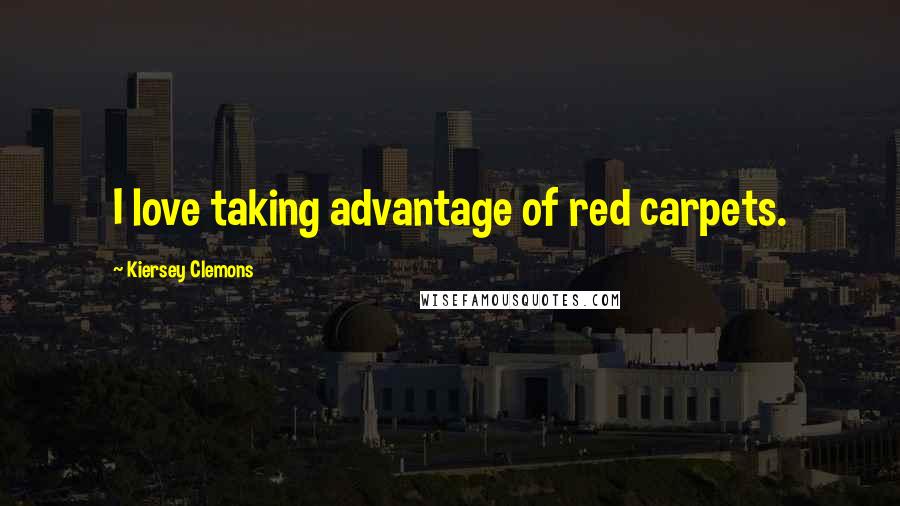 Kiersey Clemons Quotes: I love taking advantage of red carpets.