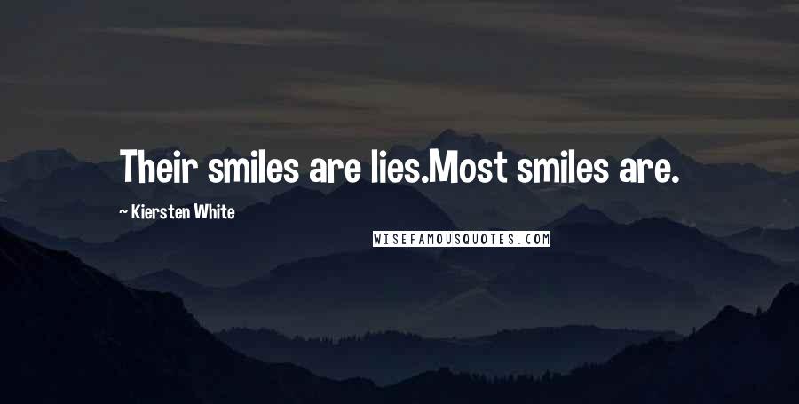 Kiersten White Quotes: Their smiles are lies.Most smiles are.