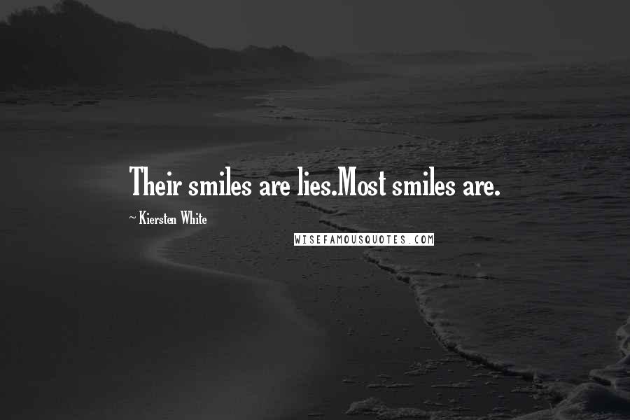 Kiersten White Quotes: Their smiles are lies.Most smiles are.