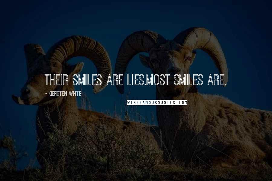 Kiersten White Quotes: Their smiles are lies.Most smiles are.