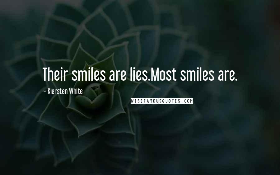 Kiersten White Quotes: Their smiles are lies.Most smiles are.