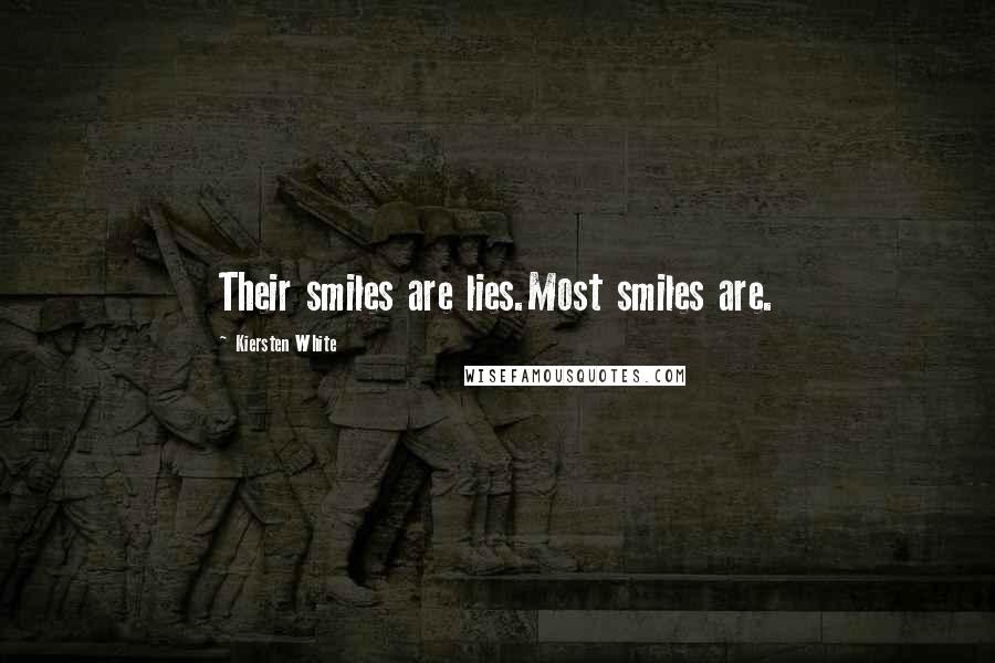 Kiersten White Quotes: Their smiles are lies.Most smiles are.