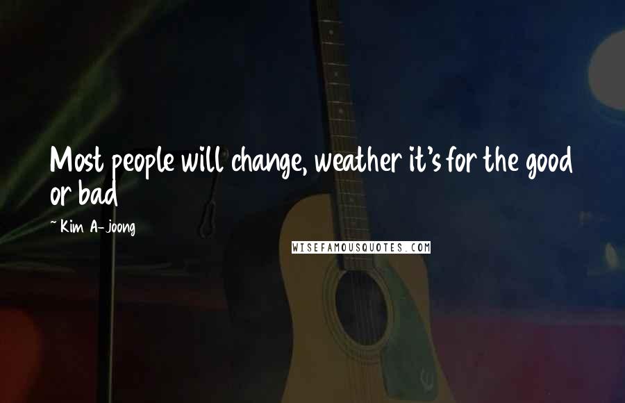 Kim A-joong Quotes: Most people will change, weather it's for the good or bad