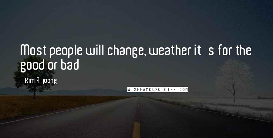 Kim A-joong Quotes: Most people will change, weather it's for the good or bad