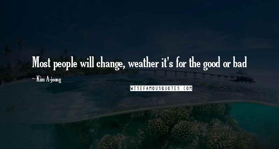 Kim A-joong Quotes: Most people will change, weather it's for the good or bad