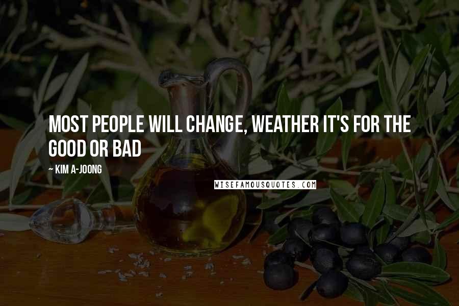 Kim A-joong Quotes: Most people will change, weather it's for the good or bad