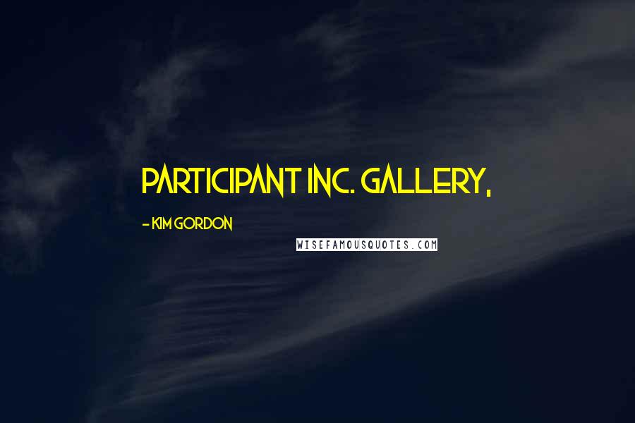 Kim Gordon Quotes: Participant Inc. gallery,