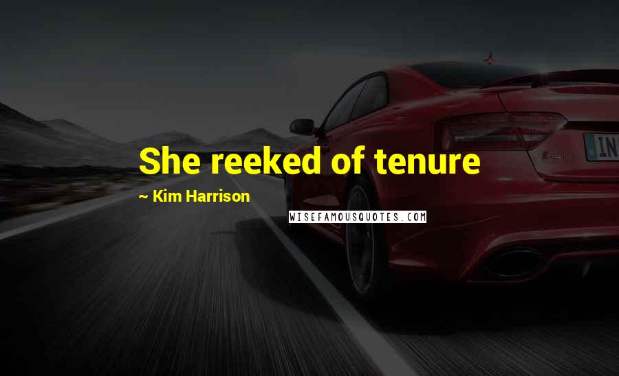 Kim Harrison Quotes: She reeked of tenure