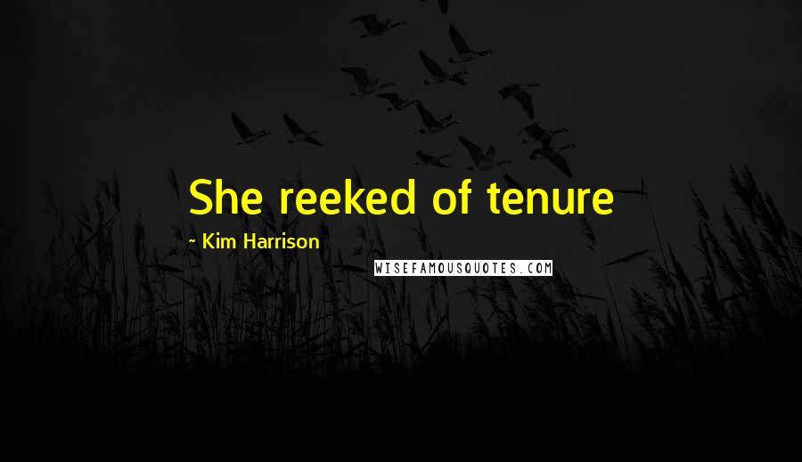 Kim Harrison Quotes: She reeked of tenure