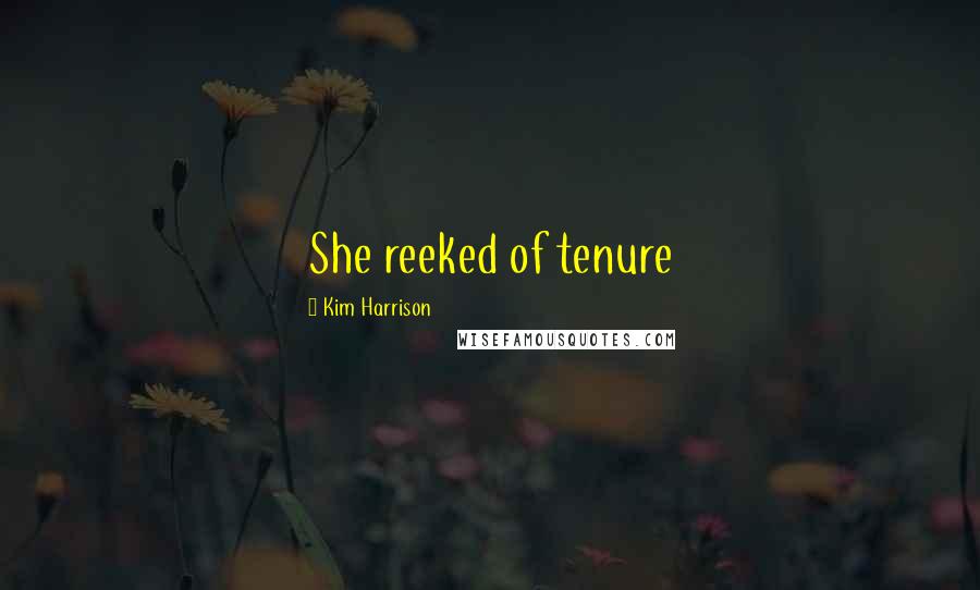 Kim Harrison Quotes: She reeked of tenure