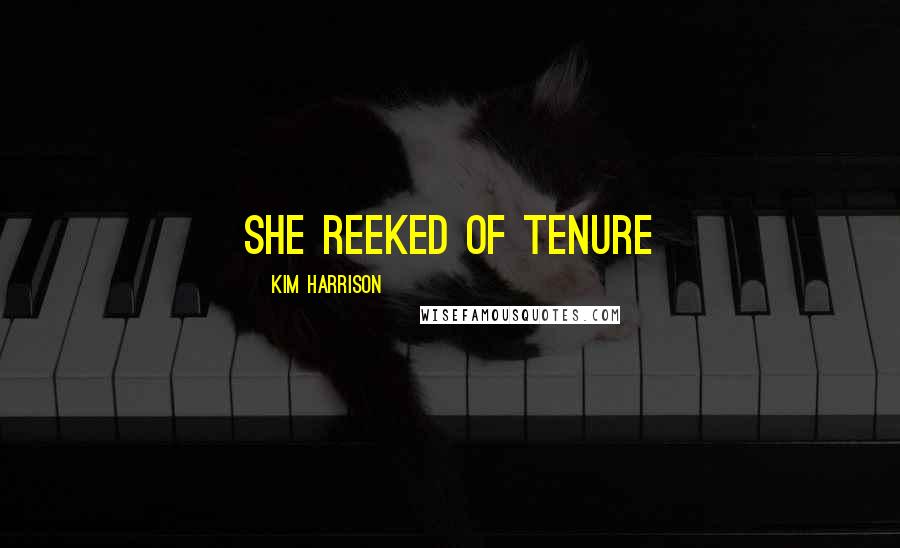 Kim Harrison Quotes: She reeked of tenure