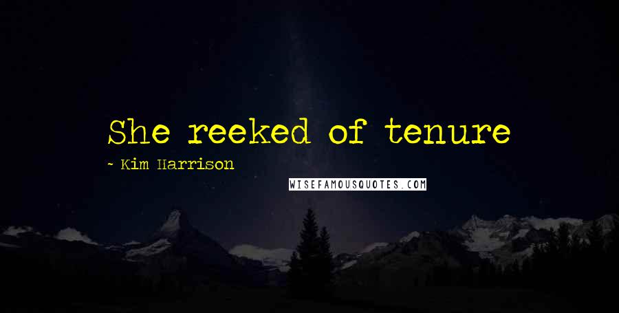 Kim Harrison Quotes: She reeked of tenure