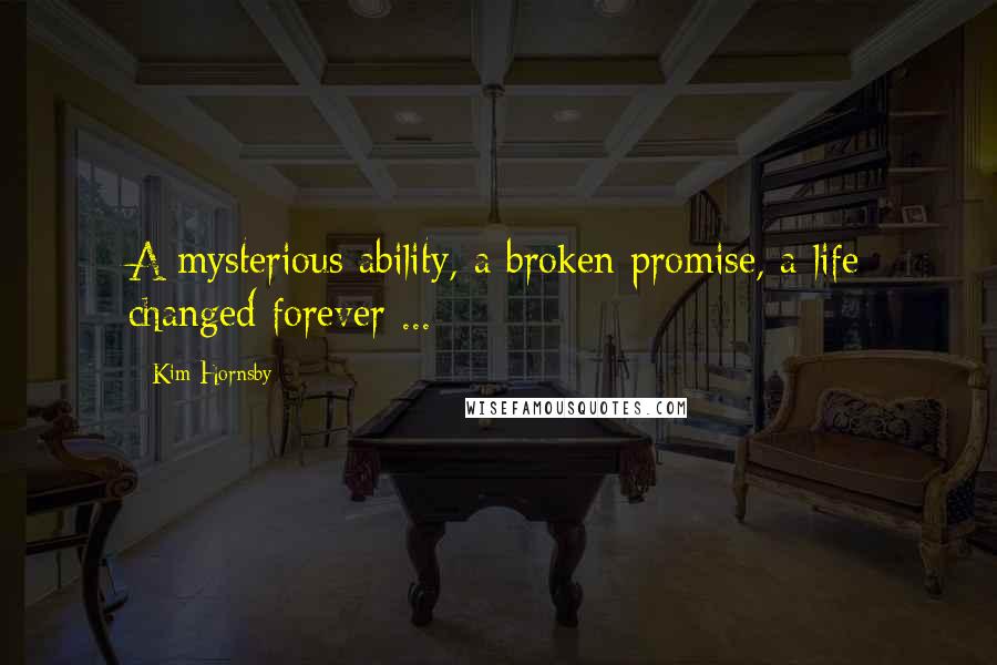 Kim Hornsby Quotes: A mysterious ability, a broken promise, a life changed forever ...